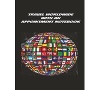TRAVEL WORLDWIDE WITH AN APPOINTMENT NOTEBOOK: travel | vacation | relaxation | 100 pages | 8.5" x 11"