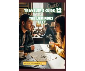 Traveler's Guide 12 The Luminous Text