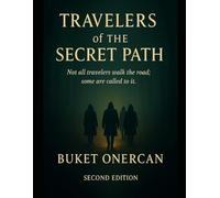 Travelers of the Secret Path: Not all travelers walk the road; some are called to it