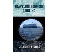 Traveling Boomers Cruising: Your Ultimate Guide to Life at Sea