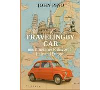 Traveling by car: Nine itineraries to discover Italy and Europe (even for those who are afraid of flying)