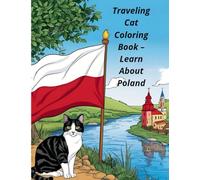 Traveling Cat Coloring Book-Learn About Poland: An Educational Coloring Adventure Through Poland for Kids Ages 4-8.