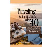 Traveling For The First Time After 40: Confidence Tips, Mobility-Friendly Planning and Destination That Make Travel Easy at Any Age