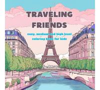 Traveling Friends: easy, medium and high level coloring book for kids