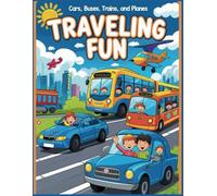 Traveling Fun Cars, Buses, Trains, and Planes Coloring book for Children Ages 3 - 12