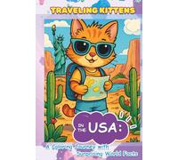 Traveling Kittens in the USA: A Coloring Journey with Surprising World Facts: Explore the Americas with Cute Cats! Educational Coloring Book with Fun Facts for Kids Ages 5-9