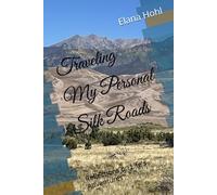 Traveling My Personal Silk Roads: Reflections on Life's Adventures