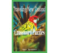Traveling New Zealand Cross Word Puzzles: Crossword Word Lists Featuring New Zealand Towns, Cities, and Landmarks,Outdoor Activities in New Zealand ... Crossword Vocabulary Words,Crosswords