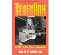 Traveling: On the Path of Joni Mitchell