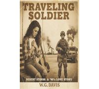 Traveling Soldier: A heart-wrenching love story of young love, unimaginable sacrifice, and the enduring promise that binds a soldier to the woman he ... to the home she keeps alive for them both.