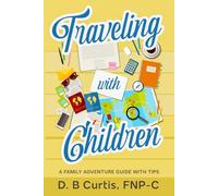Traveling with Children: A Family Adventure Guide