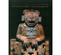 Traveling with Cortés and Pizarro. Discovering fine pre-columbian art. A curator