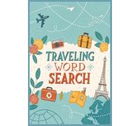 Traveling Word Search Puzzle Book: A Fun Collection of Large Print Word Search Puzzles Featuring Travel Destinations, Cultures, Landmarks, and Global Adventures - Perfect for Explorers of All Ages