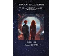 Travellers: THE ANCIENT ALIEN SERIES BOOK 3