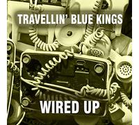 Travellin' Blue Kings Wired Up (CD) Album