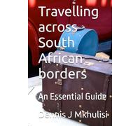 Travelling across South African borders: An Essential Guide