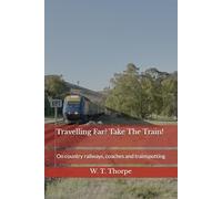 Travelling Far? Take The Train!: On country railways, coaches and trainspotting