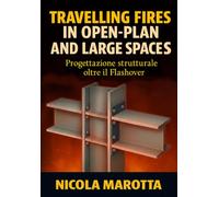 TRAVELLING FIRES IN OPEN-PLAN AND LARGE SPACES: Progettazione strutturale oltre il Flashover