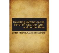 Travelling Sketches in the North of Italy, the Tyrol, and on the Rhine