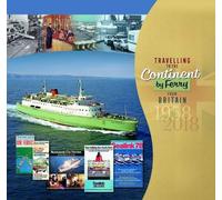 Travelling to the Continent by Ferry from Britain: 1958 - 2018