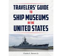 Travelor's Guide to Ship Museums in the United States