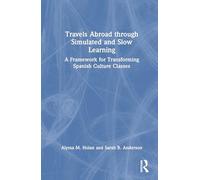 Travels Abroad through Simulated and Slow Learning: A Framework for Transforming Spanish Culture Classes