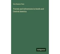 Travels and Adventures in South and Central America