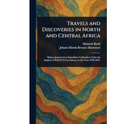 Travels and Discoveries in North and Central Africa