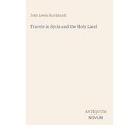 Travels in Syria and the Holy Land
