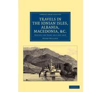 Travels in the Ionian Isles, Albania, Thessaly, Macedonia, etc.: During the Years 1812 and 1813 [Lingua Inglese]