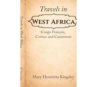 Travels in West Africa: Congo Français, Corisco and Cameroons
