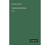 Travels into Bokhara: Vol. 3