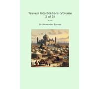 Travels Into Bokhara (Volume 2 of 3)