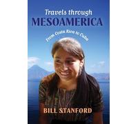 Travels Through Mesoamerica: From Costa Rica to Cuba