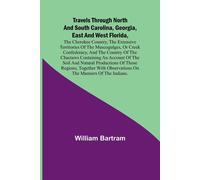 Travels Through North and South Carolina, Georgia, East and West Florida, ...