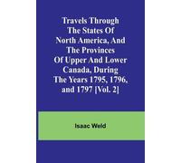 Travels through the states of North America, and the provinces of Upper an...