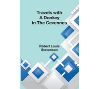 Travels with a Donkey in the Cevennes - Louis Stevenson Robert