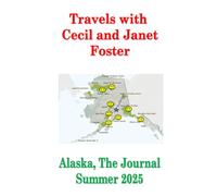 Travels With Cecil and Janet: Alaska, The Journal