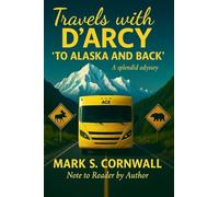 Travels with D'Arcy "To Alaska and Back"