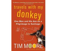 Travels With My Donkey: One Man And His Ass on a Pilgrimage to Santiago Li...