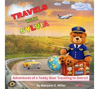 Travels With Sylvia: Adventures of a Teddy Bear Traveling to Detroit