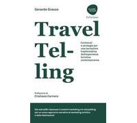TravelTelling. Contenuti e strategie per una narrazione trasformativa dell'esperienza turistica contemporanea