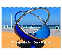 Travemünder Durchblicke (Wandkalender 2026 DIN A3 quer), CALVENDO Monatskalender: Das Ostseeheilbad Travemünde, wie es Kreuzfahrtautorin Brina Stein sieht.