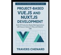 Travers Chenard Project-Based Vue.js and Nuxt.js Development (Tascabile)