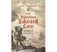Travers L The Notorious Edward Low (Copertina rigida)