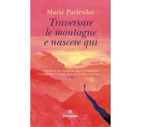 Traversare le montagne e nascere qui