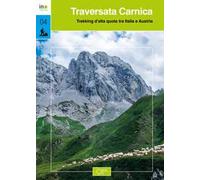 Traversata carnica. Trekking d’alta quota tra Italia e Austria