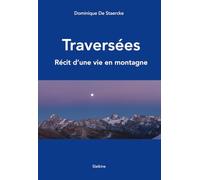 Traversées: Récit d'une vie en montagne
