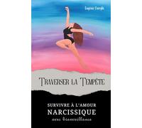 Traverser la tempête: Survivre à l'amour narcissique avec bienveillance