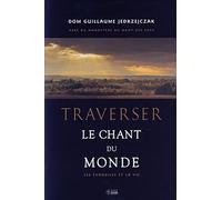 Traverser le chant du monde: Les évangiles de la vie